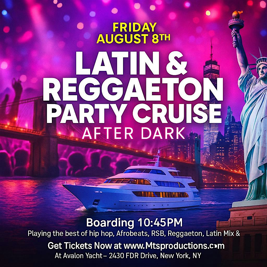 Latin & Reggaeton After Dark Party Cruise NYC – August 8th
